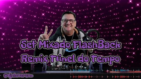 Set Mixado FlashBack Remix Túnel do Tempo by DJ Cleverson