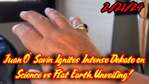 Juan O' Savin Ignites Intense Debate on Science vs Flat Earth, Unveiling!