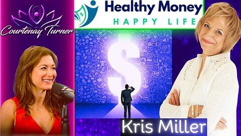 Ep.418: Healthy Money Happy Life w/ Kris Miller | The Courtenay Turner Podcast