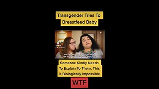 Transgender Tries to BREASTFEED BABY?!