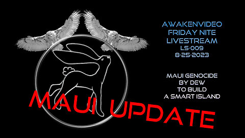 Awakenvideo - Maui Genocide UPDATE