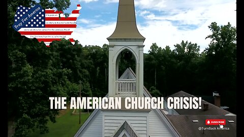 THE AMERICAN CHURCH CRISIS | A CALL TO PRAY FOR AMERICA | TURN BACK AMERICA