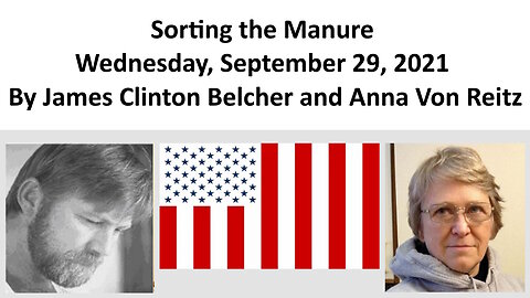 Sorting the Manure - Wednesday, September 29, 2021 By James Clinton Belcher and Anna Von Reitz