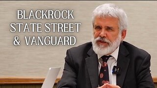 'That's Terrifying' - Blackrock, State Street & Vanguard Control the World