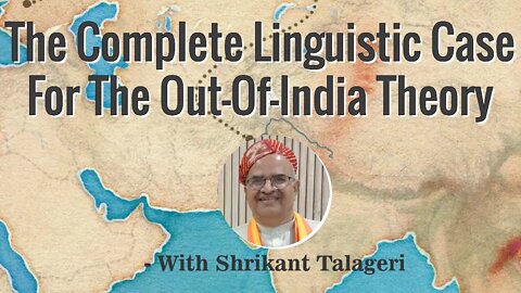The Complete Linguistic Case for The OUT-OF-INDIA Theory (Part 1)