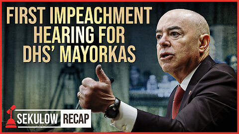Mayorkas Facing Impeachment Over National Security Fallout at Border | Sekulow