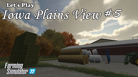 Let's Play | Iowa Plains View | #5 | Farming Simulator 22