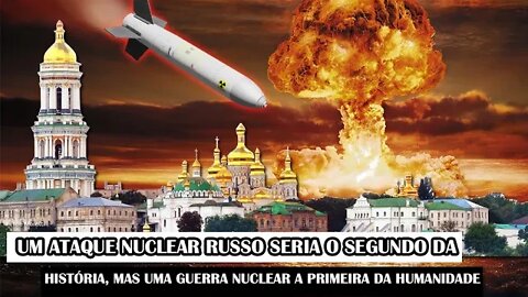 Um Ataque Nuclear Russo Seria O Segundo Da História, Mas Uma Guerra Nuclear A Primeira Da Humanidade