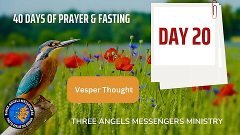 40 Days of Prayer & Fasting - DAY 20 (Vesper Thought)