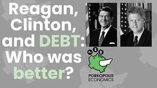 PE60: Reagan, Clinton, and debt: Who was better? (III)