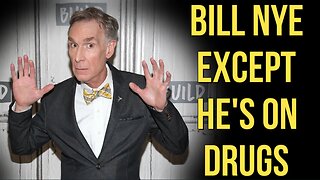 Bill Nye The Science Guy Except He's Addicted To Drugs