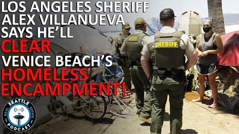 LA Sheriff Villanueva, Citing Politicians' Inaction, Says He'll Clear Venice Beach Homeless Camp