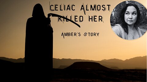 Almost Died from Celiac Disease - Amber's Story