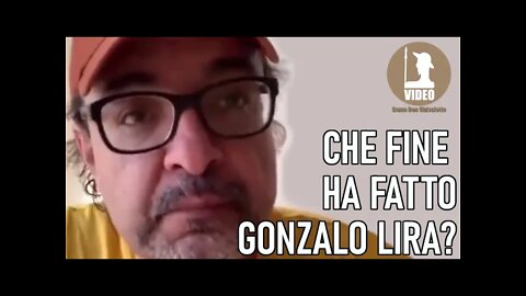 Che fine ha fatto Gonzalo Lira?