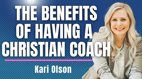 The Benefits of Having A Christian Coach with Kari Olson