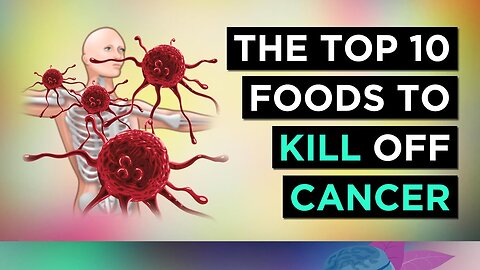 Top 10 Foods That Prevent & Kill Cancer