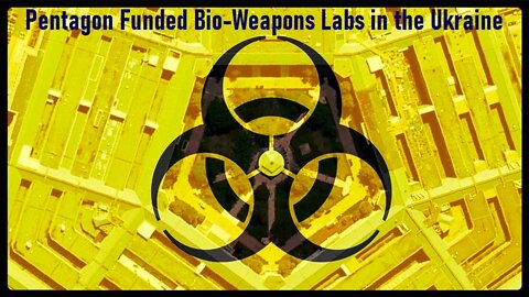 Pentagon & NATO Funded Bio-Weapons Labs in Ukraine (Story Hidden by Mainstream Media) [mirrored]