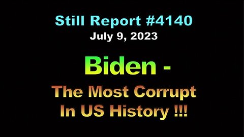 Biden – The Most Corrupt in US History, 4140