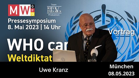 Rede Uwe Kranz auf dem MWGFD Pressesymposium: WHO cares, Weltdiktatur droht!