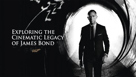 Exploring the Cinematic Legacy of James Bond 007