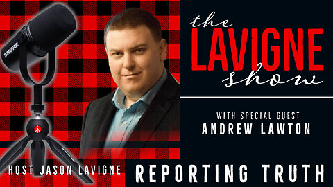Reporting Truth w/ Andrew Lawton