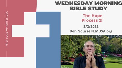 The Hope Process 2! - Bible Study | Don Nourse - FLMUSA 2/2/2022