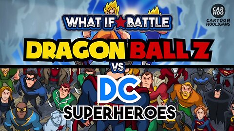 Dragon Ball Z vs DC superheros. [ what If Battle ]