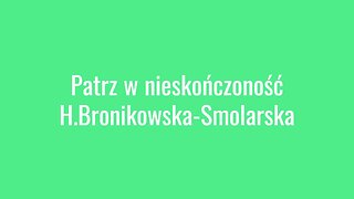 Patrz w nieskończoność - H.Bronikowska- Smolarska