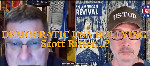 "DEMOCRATIC" USA "BULLYING" Scott Ritter…?