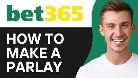 How To Make A Parlay on Bet365