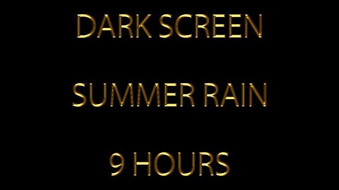 Summer Rain 9 Hour Dark Screen