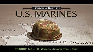 EPISODE 142 - U.S. Marines - Munda Point - Final