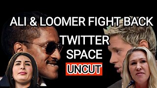 Ali Akbar Alexander and Loomer - Twitter Space UNCUT
