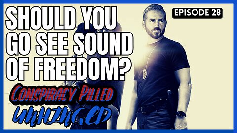 Should You Go See Sound of Freedom? (UNHINGED Ep.28)