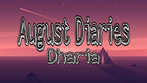 DHARIA - August Diaries | Lyrics (by Monoir) [Official Video] English Song