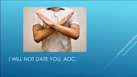 I Will Not Date You, AOC