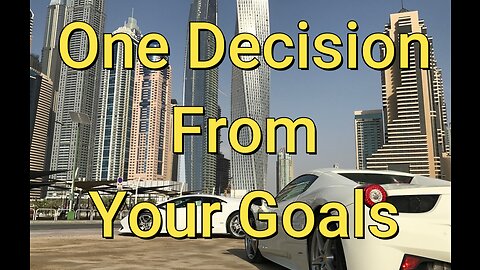 One Decision From Your Goals