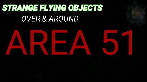 (AREA 51) STRANGE FLYING OBJECT'S NEAR MAIN GATE