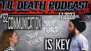 #82: Communication Is Key/Christmas Grandma Stories/New Years | Til Death Podcast | 1.7.23