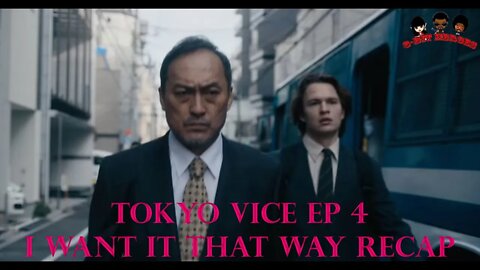 Tokyo Vice ep4 I Want it That Way Recap HBO Max Series Ansel Elgort Ken Watanbe