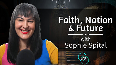 Sophie Spital: Faith, Nation & Future | Ep31 | Reflections & Reactions | TWOM