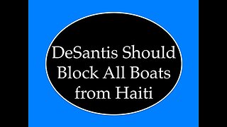 DeSantis Should Block All Boats from Haiti