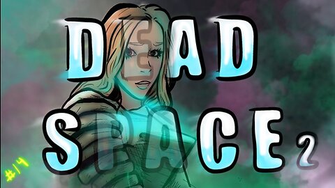 Lost and afraid in dead space 2 part 14