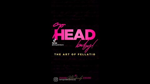 Go Head Baby! -The Art of Fellatio