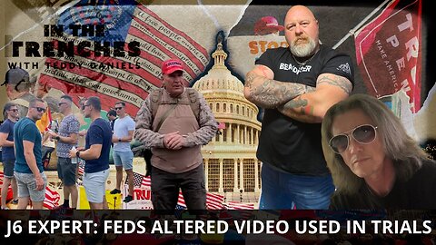 J6 SUBJECT MATTER EXPERT EXPOSES ALTERED VIDEO USED BY FEDS