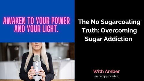 The No Sugarcoating Truth: Overcoming Sugar Addiction