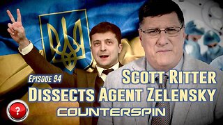 Episode 94 - Scott Ritter Dissects Agent Zelensky