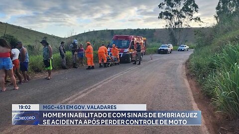 MGC-451-GV: Homem Inabilitado e com Sinais de Embriaguez se Acidenta após perder Controle de Moto.