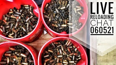 Late Night Reloading Chat - Sorting Today's Range Brass 6/5/21
