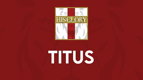 His Glory Bible Studies - Titus 1-3